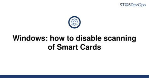 how to turn off smart card|disable smart card service.